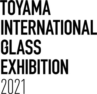 ロゴ：TOYAMA INTERNATIONAL GLASS EXHIBITION 2021